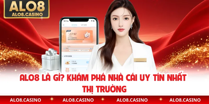 ALO8 Là Gì? Khám Phá Nhà Cái Uy Tín Nhất Thị Trường