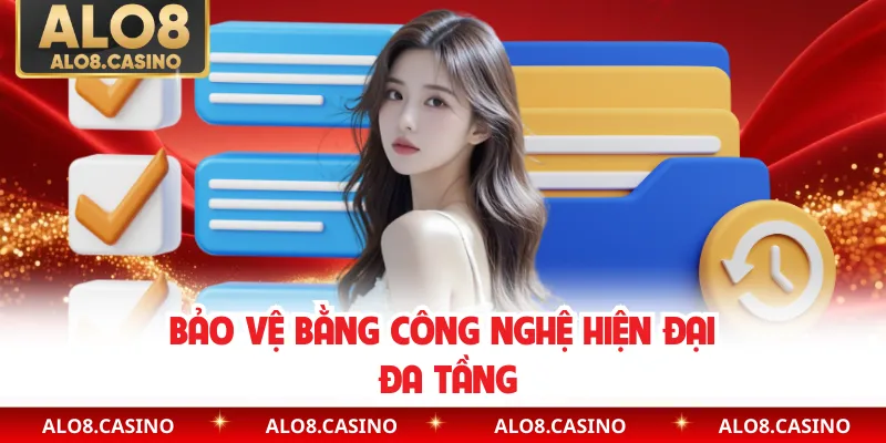 Bảo vệ bằng công nghệ hiện đại đa tầng