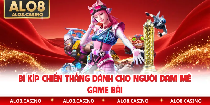 Bí kíp chiến thắng dành cho người đam mê game bài