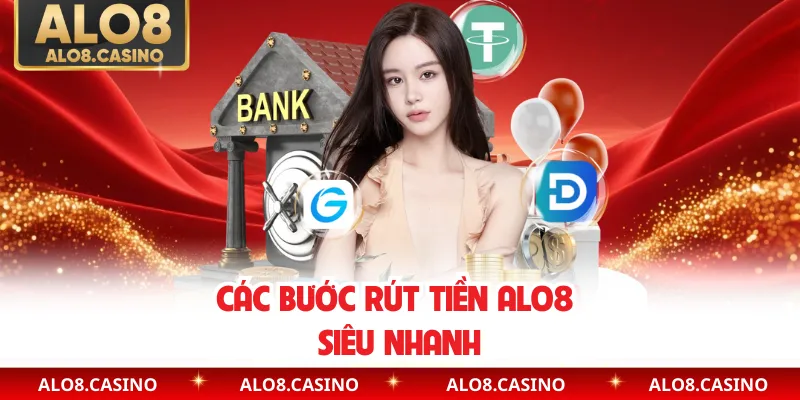 Các bước rút tiền ALO8 siêu nhanh