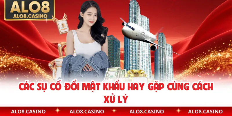 Các sự cố đổi mật khẩu hay gặp cùng cách xử lý