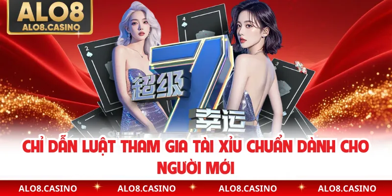 Chỉ dẫn luật tham gia tài xỉu chuẩn dành cho người mới