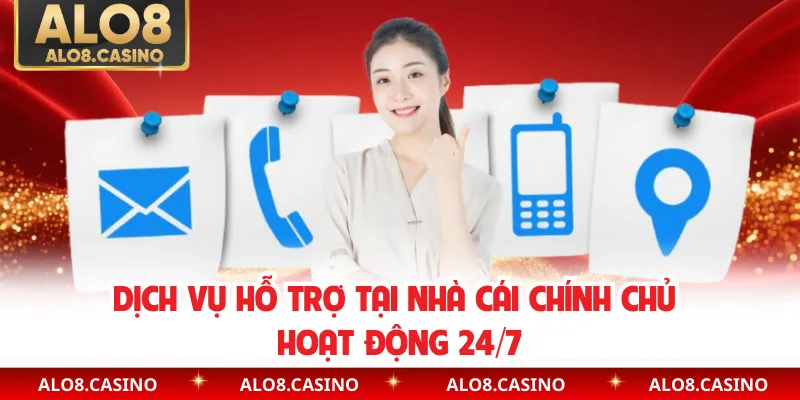 Dịch vụ hỗ trợ tại nhà cái chính chủ hoạt động 24/7