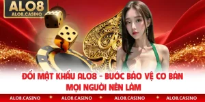 Đổi Mật Khẩu ALO8 - Bước Bảo Vệ Cơ Bản Mọi Người Nên Làm