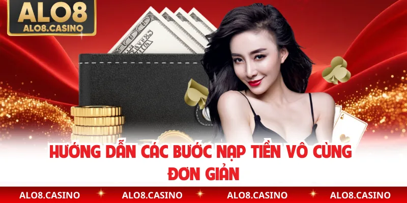 Hướng dẫn các bước nạp tiền vô cùng đơn giản