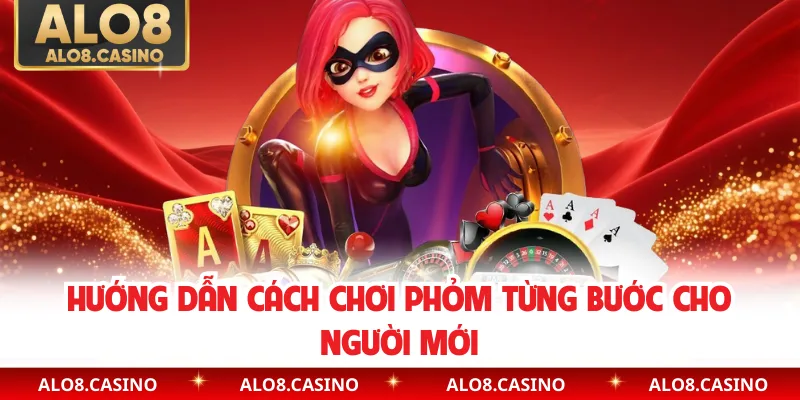 Hướng dẫn cách chơi phỏm từng bước cho người mới