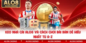 Kèo Nhà Cái ALO8 Và Cách Chơi Bài Bản Dễ Hiểu Nhất Từ A-Z