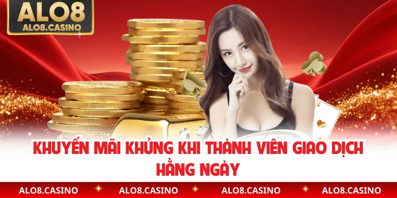 Khuyến mãi khủng khi thành viên giao dịch hằng ngày