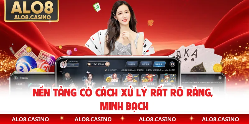Nền tảng có cách xử lý rất rõ ràng, minh bạch