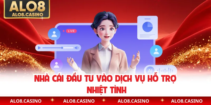 Nhà cái đầu tư vào dịch vụ hỗ trợ nhiệt tình