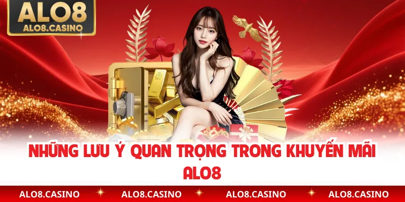 Những lưu ý quan trọng trong khuyến mãi ALO8