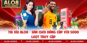 Tài Xỉu ALO8 - Sân Chơi Đẳng Cấp Với 5000 Lượt Truy Cập