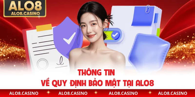 Thông tin về quy định bảo mật tại ALO8