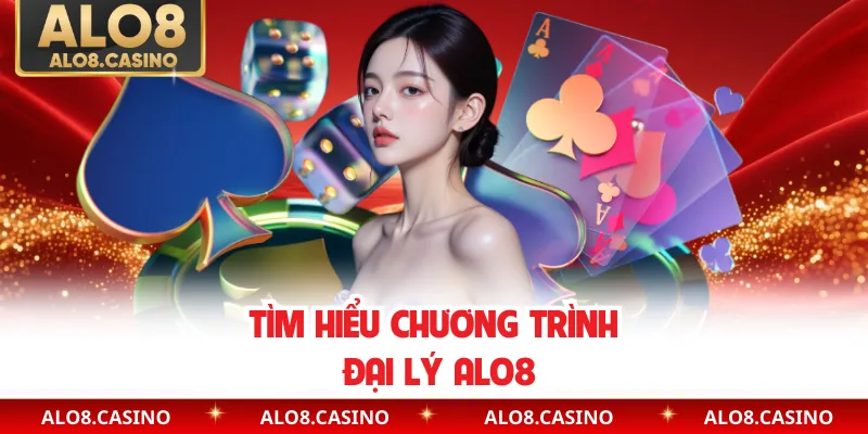 Tìm hiểu chương trình đại lý ALO8