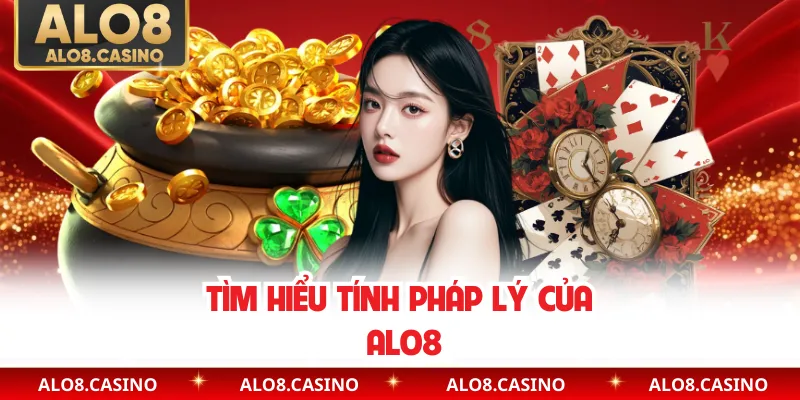 Tìm hiểu tính pháp lý của ALO8