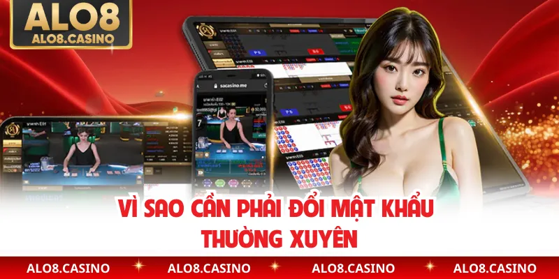 Vì sao cần phải đổi mật khẩu thường xuyên